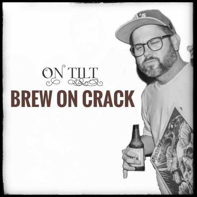 کاور آهنگ Brew On Crack از On Tilt