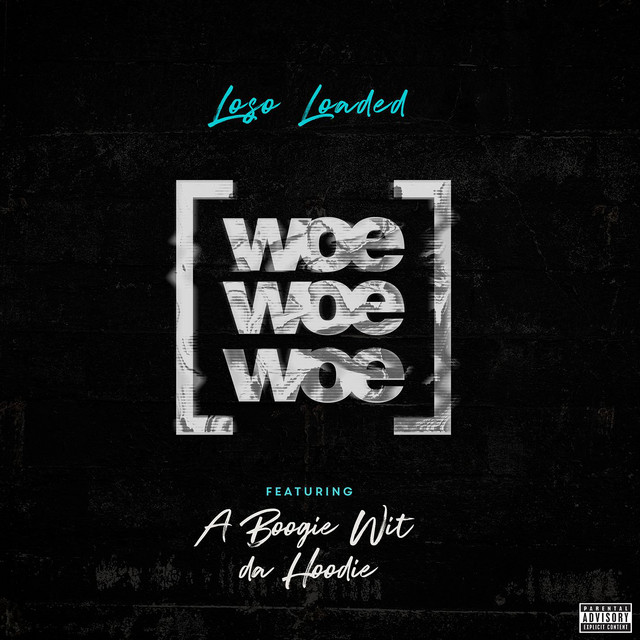 کاور آهنگ Woe Woe Woe (feat. A Boogie wit da Hoodie) از A Boogie Wit da Hoodie, Loso Loaded