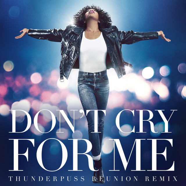 کاور آهنگ Don't Cry For Me - Thunderpuss Reunion Remix از Whitney Houston, Barry Harris, Thunderpuss, Chris Cox