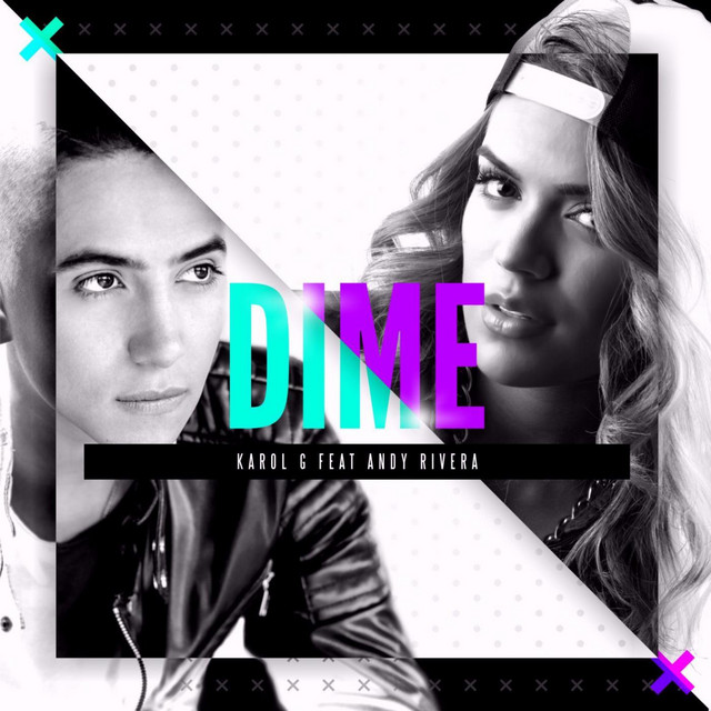 کاور آهنگ Dime (feat. Andy Rivera) از KAROL G, Andy Rivera