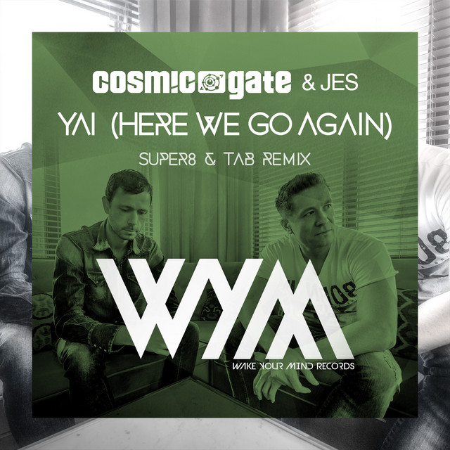 کاور آهنگ Yai (Here We Go Again) - Super8 & Tab Remix از JES, Super8 & Tab, Cosmic Gate