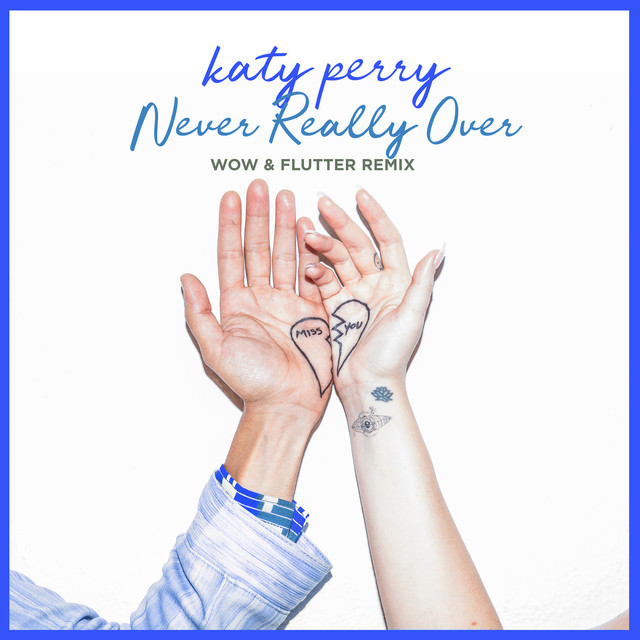 کاور آهنگ Never Really Over - Wow & Flutter Remix از Katy Perry, Wow & Flutter