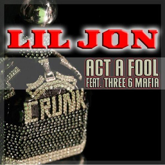 کاور آهنگ Act A Fool از Three 6 Mafia, Lil Jon