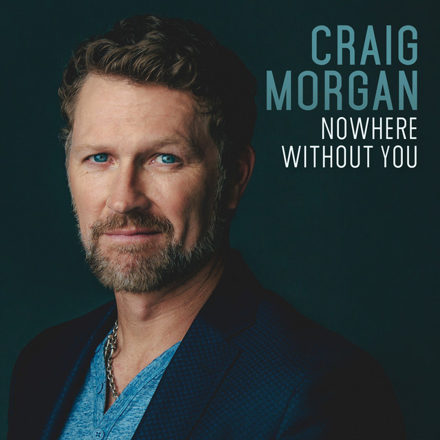کاور آهنگ Nowhere Without You از Craig Morgan