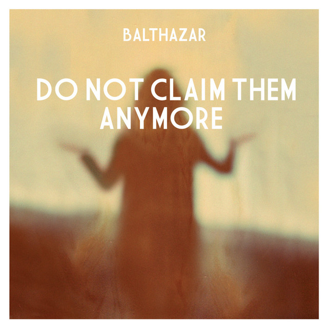 کاور آهنگ Do Not Claim Them Anymore - Radio Edit از Balthazar