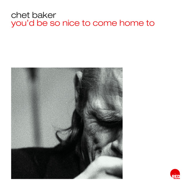 کاور آهنگ You'd Be So Nice To Come Home To - Live از Chet Baker
