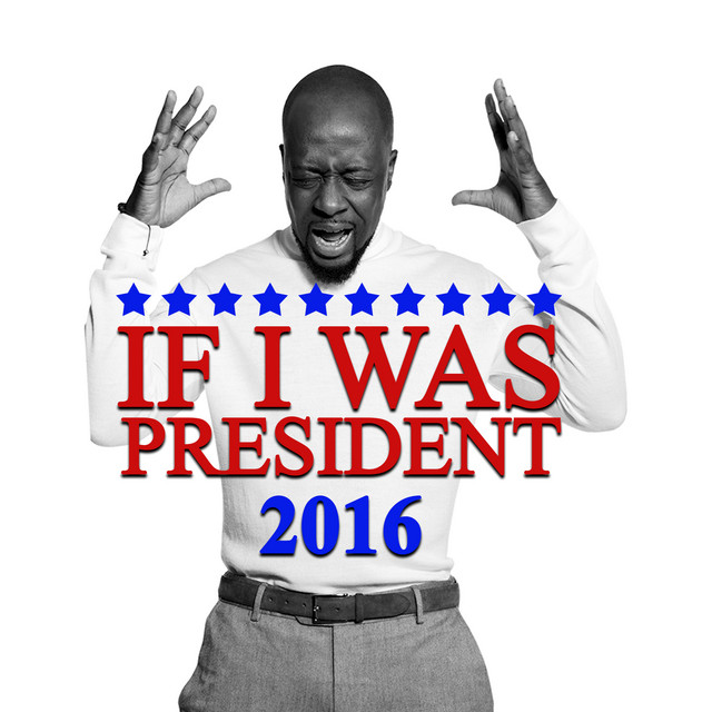 کاور آهنگ If I Was President 2016 از Wyclef Jean