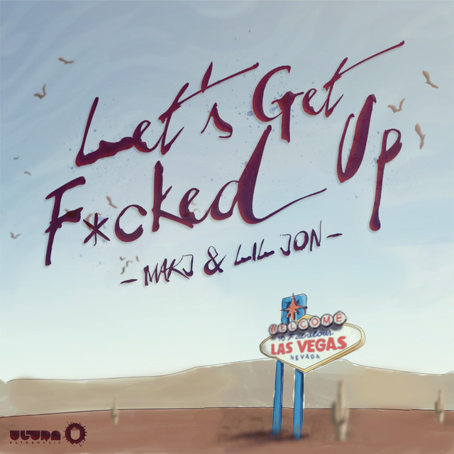 کاور آهنگ Let's Get F*cked Up از Lil Jon, MAKJ