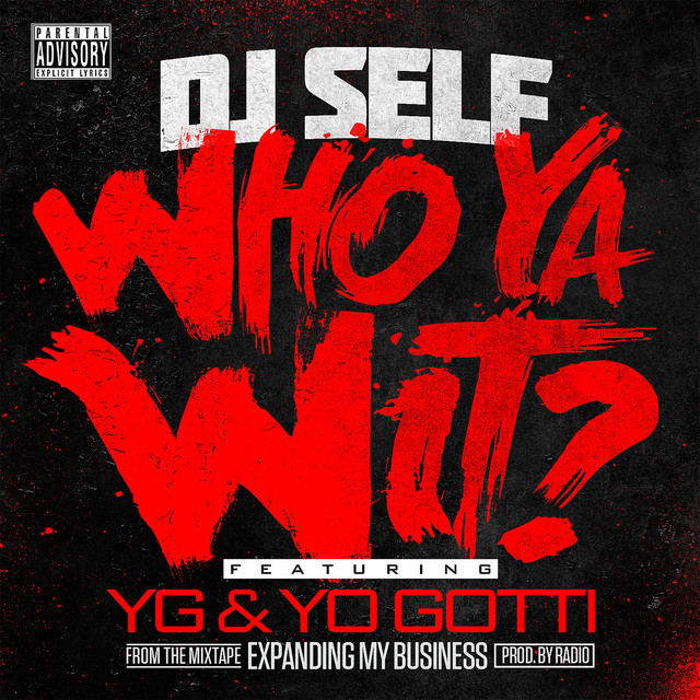 کاور آهنگ Who Ya Wit? از Yo Gotti, YG