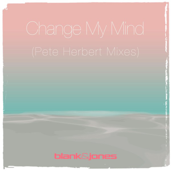 کاور آهنگ Change My Mind - Pete Herbert Extended Remix از Blank & Jones, Pete Herbert