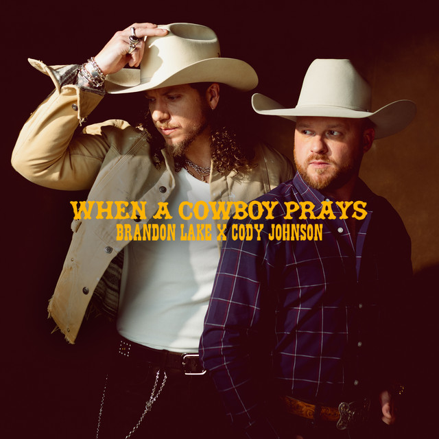 کاور آهنگ When A Cowboy Prays - with Cody Johnson از Cody Johnson, Brandon Lake