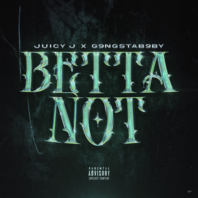 کاور آهنگ Betta Not از Juicy J