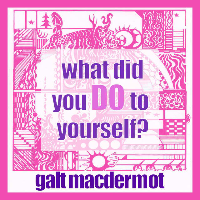 کاور آهنگ what did you DO to yourself? از Galt MacDermot