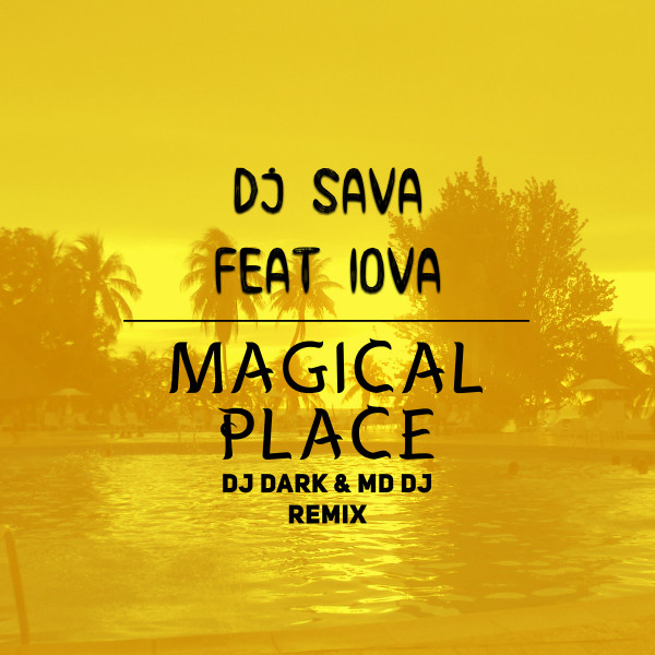 کاور آهنگ Magical place (feat. IOVA) - Dj Dark & MD Dj Remix از DJ Dark, Dj Sava