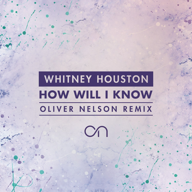 کاور آهنگ How Will I Know - Oliver Nelson Remix از Oliver Nelson, Whitney Houston