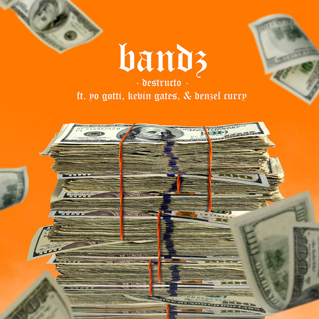 کاور آهنگ Bandz (feat. Yo Gotti, Kevin Gates & Denzel Curry) از Yo Gotti, Denzel Curry, Kevin Gates, Destructo