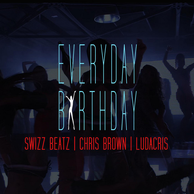 کاور آهنگ Everyday Birthday (feat. Chris Brown & Ludacris) از Chris Brown, Swizz Beatz, Ludacris