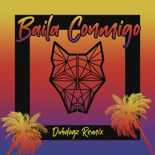 کاور آهنگ Baila Conmigo (Dubdogz Remix) از Dubdogz