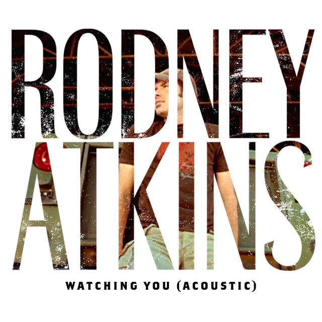 کاور آهنگ Watching You (Acoustic) از Rodney Atkins