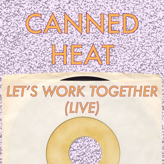کاور آهنگ Let's Work Together (Live) از Canned Heat