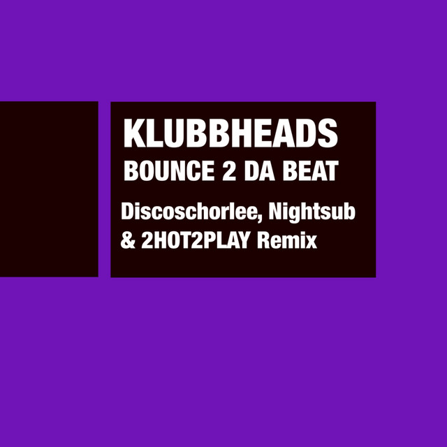 کاور آهنگ Bounce 2 Da Beat - Discoschorlee, Nightsub & 2HOT2PLAY Extended Remix از Nightsub, Klubbheads, Discoschorlee, 2HOT2PLAY
