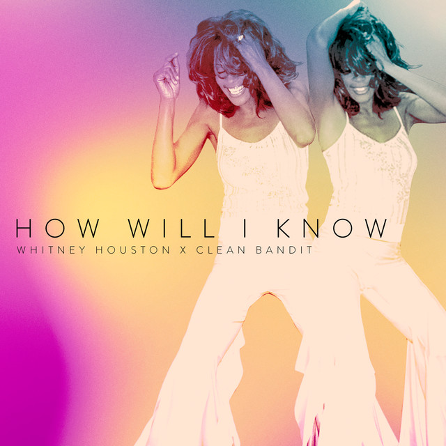 کاور آهنگ How Will I Know از Whitney Houston, Clean Bandit