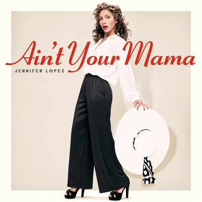 کاور آهنگ Ain't Your Mama از Jennifer Lopez