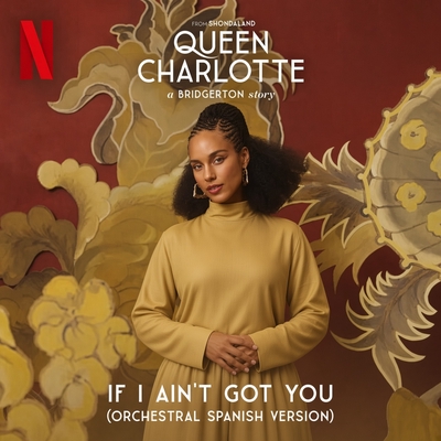 کاور آهنگ If I Ain't Got You (feat. Queen Charlotte's Global Orchestra) - Spanish Version از Alicia Keys, Queen Charlotte's Global Orchestra
